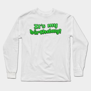 It's my birthday Long Sleeve T-Shirt